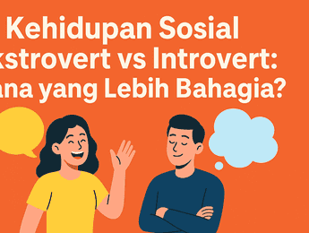 Ekstrovert vs Introvert  Mana yang Lebih Bahagia